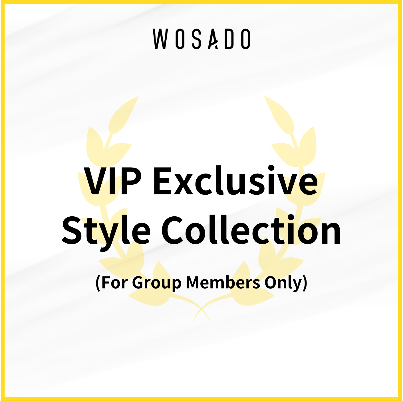 WOSADO VIP Exclusive Collection – Unreleased Styles (Available Only for Group Members)